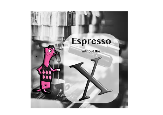 Espresso w/o the X